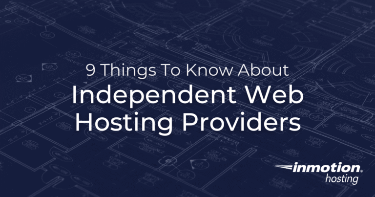9 Things to Know About Independent Web Hosting Providers